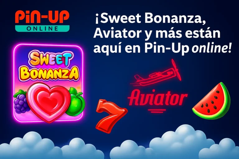 ¡Sweet Bonanza, Aviator y más están aquí en Pin-up online!